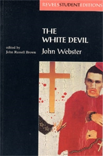 The White Devil (Revels Student Editions)