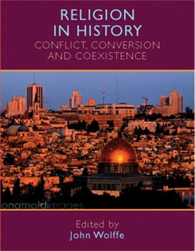 Religion in history: Conflict,Conversion and Coexistence