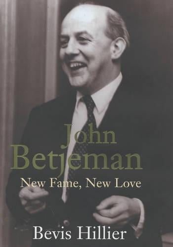 John Betjeman : New Fame, New Love, 1934-1958