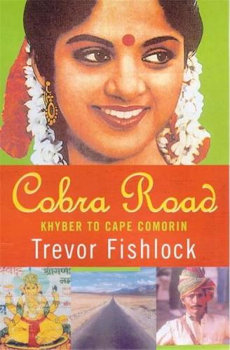 Cobra Road: Khyber to Cape Comorin