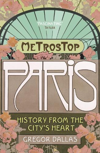 Metrostop Paris: History from the Citys Heart