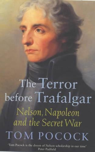 The Terror Before Trafalgar: Nelson, Napoleon and the Secret War