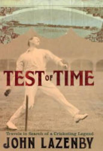 Test of Time: Travels in Search of a Cricketing Legend