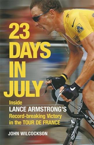 23 Days in July: Inside Lance Armstrongs Record-breaking Victory in the Tour De France