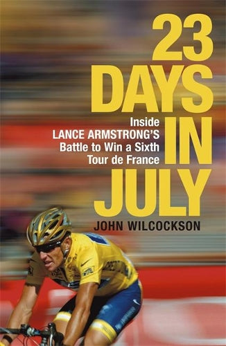 23 Days in July: Inside Lance Armstrongs Record-breaking Victory in the Tour de France