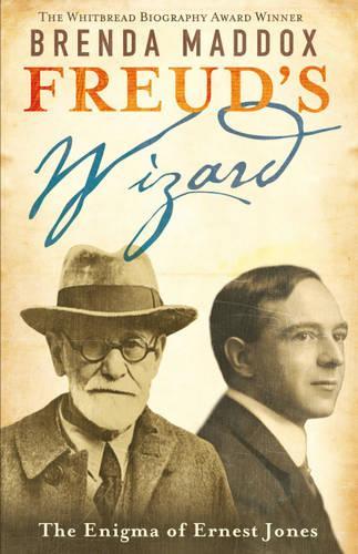 Freuds Wizard: The Enigma of Ernest Jones