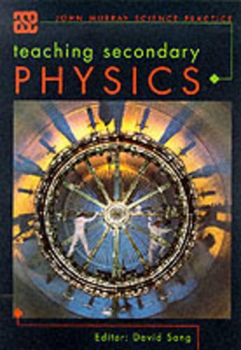 Teaching Secondary Physics (ASE John Murray Science Practice)