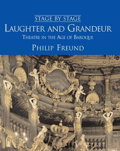 Laughter and Grandeur: Theatre in the Age of Baroque (Stage by Stage)