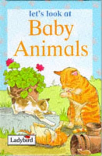 Baby Animals : ( Lets Look At ) :