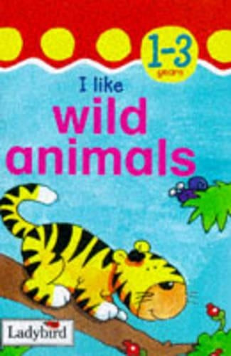 I LIKE WILD ANIMALS ( Toddler Talkabout )