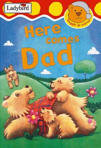 Here Comes Dad (Snuggle Up Stories)