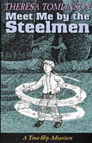 Meet Me By The Steel Men (Time Slip Adventures)