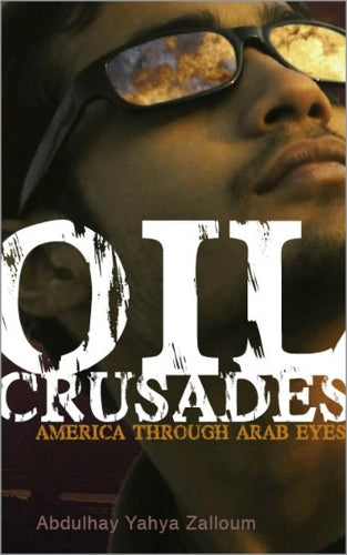 Oil Crusades: America Through Arab Eyes