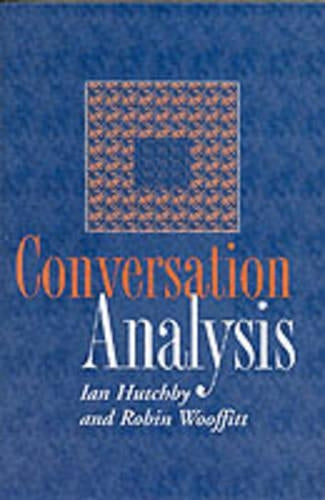 Conversation Analysis: Principles, Practices and Applications