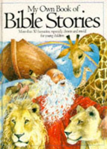 My Own Book of Bible Stories: More Than 50 Favourites, Especially Chosen and Retold for Young Children