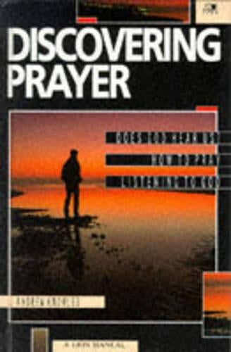 Discovering Prayer: Does God Hear Us?, How to Pray, Listening to God (Lion manuals)