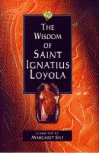 The Wisdom of St Ignatius Loyola (Wisdom series)