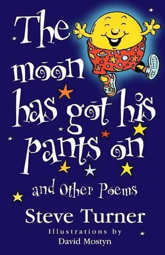 The Moon Has Got His Pants On: and other poems