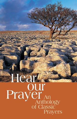 Hear Our Prayer: An Anthology of Classic Prayers: An Anthology of Classical Prayers (Prayer Book)