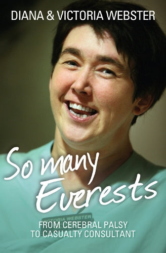 So Many Everests: From Cerebral Palsy to Casualty Consultant