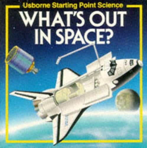 Whats Out in Space? (Usborne Starting Point Science)