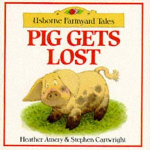 Pig Gets Lost (Farmyard Tales)