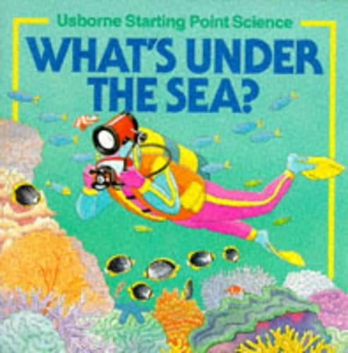 Whats Under the Sea? (Usborne Starting Point Science)
