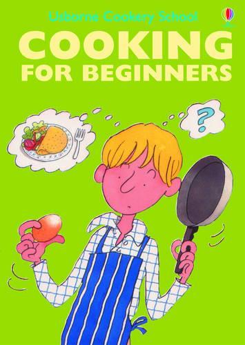 Cooking for Beginners (Usborne Cookery School)