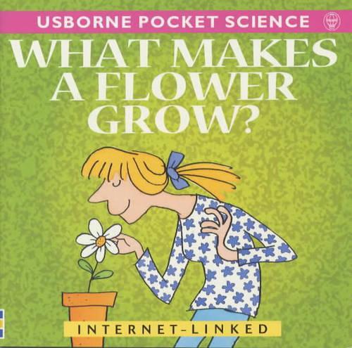What Makes a Flower Grow? (Usborne Pocket Science)
