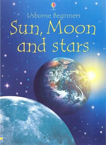 Sun, Moon and Stars (Usborne Beginners)