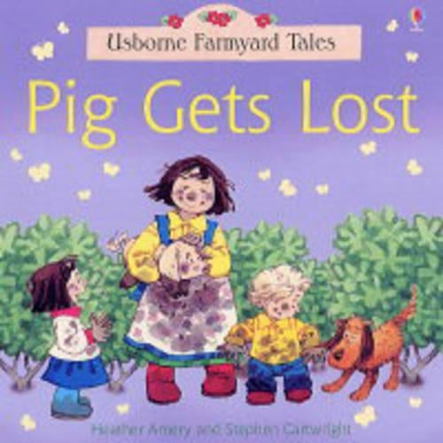 Pig Gets Lost (Farmyard Tales)