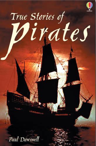 True Stories of Pirates (Usborne True Stories)