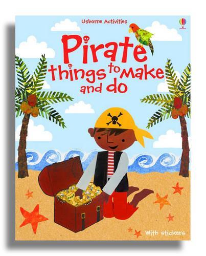 Pirate Things to Make and Do (Usborne Activities)