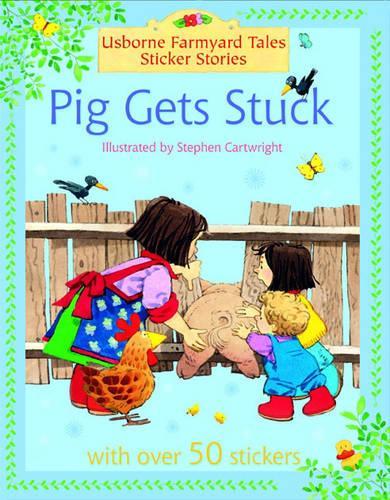 Pig Gets Stuck (Farmyard Tales Sticker Storybooks)