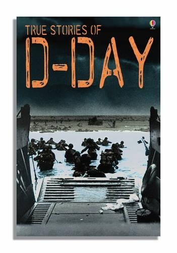 True Stories of D-Day (Usborne True Stories)