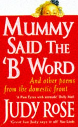 Mummy Said the B Word: And Other Poems from the Domestic Front