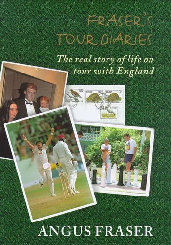 Frasers Tour Diaries: The Real Story of Life on Tour with England