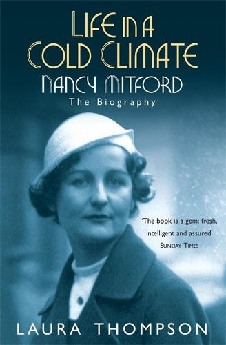 Life in a Cold Climate: Nancy Mitford - A Portrait of a Contradictory Woman