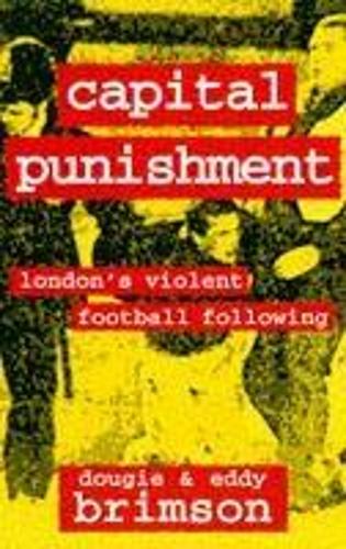 Capital Punishment: Londons Violent Football Following