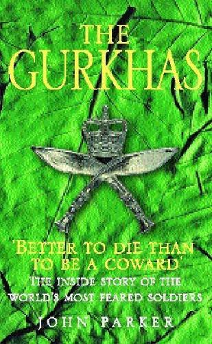 The Gurkhas: The Inside Story of the Worlds Most Feared Soldiers