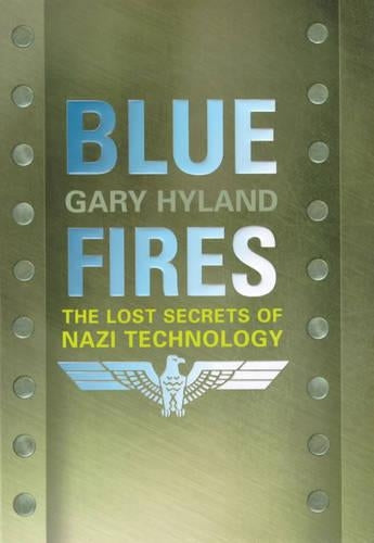 Blue Fires: The Lost Secrets of Nazi Technology
