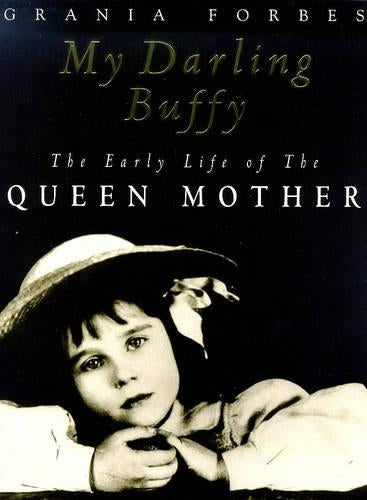 My Darling Buffy: Early Life of the Queen Mother