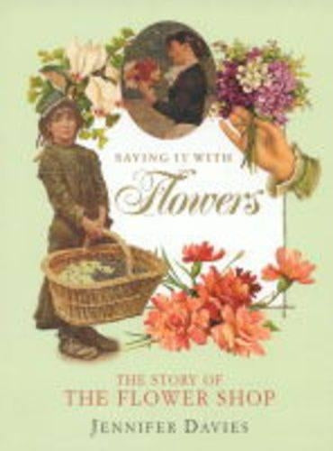 Saying it with Flowers: The Story of the Flower Shop