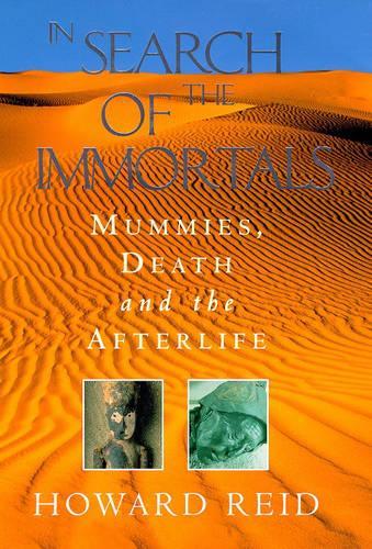 In Search of the Immortals: Mummies, Death and the Afterlife