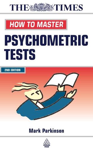 How to Master Psychometric Tests: Expert Advice on Test Preparation with Practice Questions from Leading Test Providers (Testing Series)