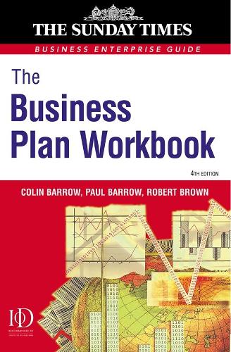 The Business Plan Workbook: The Definitive Guide to Researching Writing up and Presenting a Winning Plan ("Sunday Times" Business Enterprise)