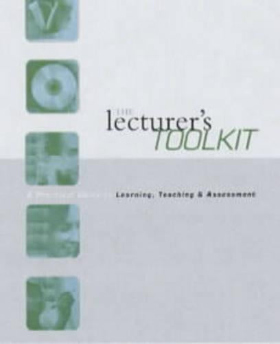 The Lecturers Toolkit: A Practical Guide to Assessment, Learning and Teaching: A Practical Guide to Learning, Teaching and Assessment