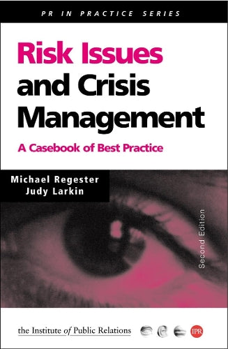 Risk Issues and Crisis Management: A Casebook of Best Practice (PR In Practice)