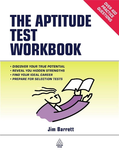 The Aptitude Test Workbook: Discover Your Potential and Improve Your Career Options with Practice Psychometric Tests: Over 400 Practice Questions (Testing Series)