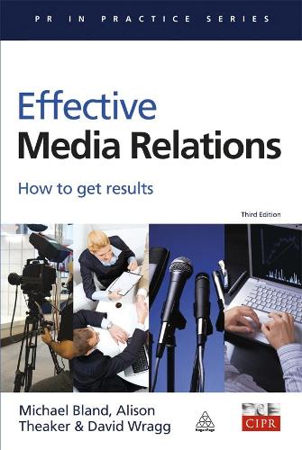 Effective Media Relations: How to Get Results (PR In Practice)